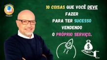 10 Coisas que Você deve Fazer pra ter Sucesso Vendendo o Próprio Serviço